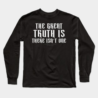The Great Truth Long Sleeve T-Shirt